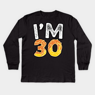 I'M 30 Happy 30th Birthday gifts Kids Long Sleeve T-Shirt